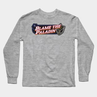 Blame the Paladin Long Sleeve T-Shirt